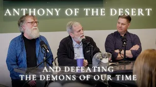 Anthony of the Desert and Defeating the Demons of Our Time : The Theology Pugcast Episode 281