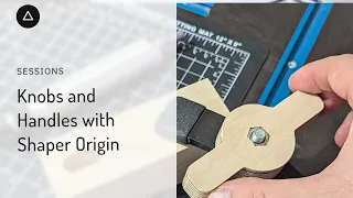 Sessions 0097: Knobs and Handles with Shaper Origin