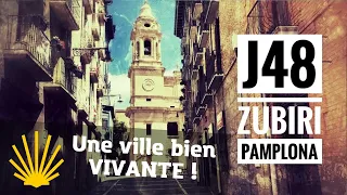 Chemin de Compostelle J48 - Zubiri - Pamplona - J’emmène vos rêves au bout du monde