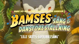 Bamse - Lille Skutts såpbubblesång