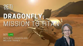 SETI Live - Dragonfly: Mission to Titan