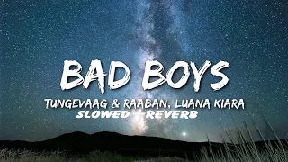 Tungevaag, Raaban - Bad Boy {Slowed+Reverb} (Official Video)
