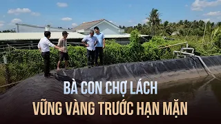 Hé lộ nguyên nhân bà con Chợ Lách vẫn vững vàng trước hạn mặn