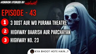 Episode - 43 A Compilation of 3 Blood Curdling Horror Stories in Hindi