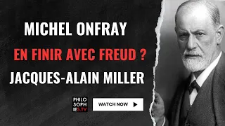 Pour en finir avec Freud ? Michel Onfray - Jacques-Alain Miller