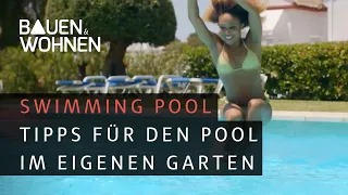 Pool im Garten – aber welcher? Wichtige Tipps für den eigenen Swimming Pool I BAUEN & WOHNEN