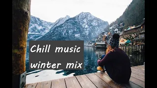 Chill Music Winter Mix ❄️Chill Out Music Winter Mix