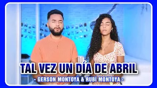 TAL VEZ UN DÍA DE ABRIL (cover | Alegría Losada) || GERSON MONTOYA & RUBÍ MONTOYA