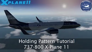 Holding Pattern Tutorial | X-Plane 11 | Boeing 737-800 ZIBO