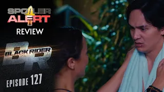 SPOILER ALERT REVIEW: Black Rider Episode 127