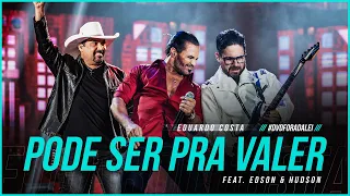 PODE SER PRA VALER | Eduardo Costa feat. Edson & Hudson  (Clipe Oficial) #ForaDaLei