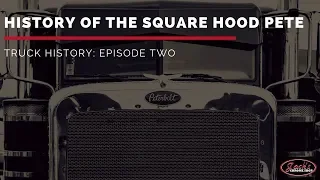History of the Peterbilt Square Hood Truck | Truck History Episode 2