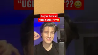 Do you have an “UGLY SMILE”??😀