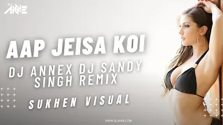 AAP JAISA KOI   REMIX   DJ ANNE X DJ SANDY SINGH