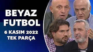 Beyaz Futbol 6 Kasım 2022 Tek Parça