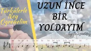 UZUN İNCE BİR YOLDAYIM | Türkülerle Ney Öğrenelim (nota-parmak takibi)