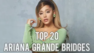 Ariana Grande’s Best Bridges