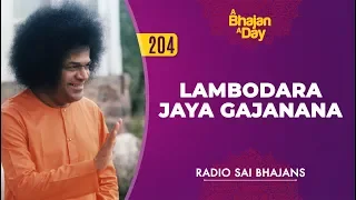 204 - Lambodara Jaya Gajanana | Radio Sai Bhajans