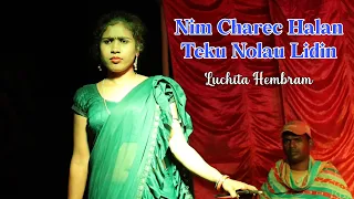 Nim Charec Halan Teku Nolau Lidin || Miss Luchita || New Santali Video