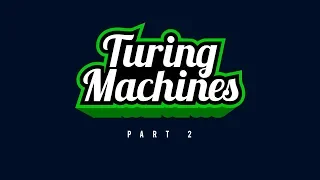 Turing Machines and The Halting Problem (Part 2)