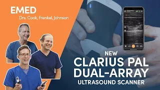 What Three ER Physicians Say About the New Clarius PAL Dual-Array Ultrasound Scanner