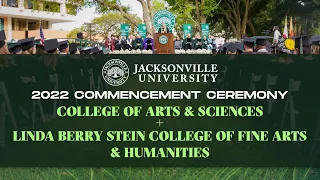 2022 Commencement Ceremony - College of Arts & Sciences + Linda Berry Stein College of Fine Arts