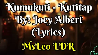 KUMUKUTI-KUTITAP LYRICS - JOEY ALBERT #kumukutikutitap #joeyalbert @yanagiyam