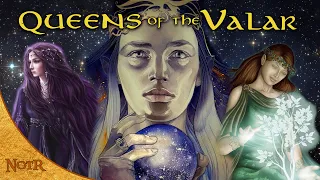 Queens of the Valar | Tolkien Explained