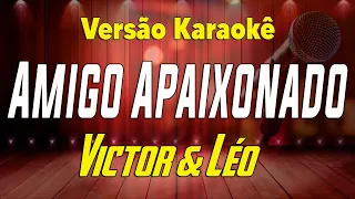 Victor & Léo - Amigo apaixonado - Karaokê