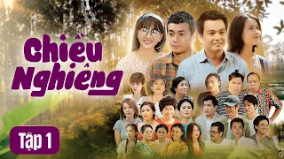 [Phim Việt Nam] CHIỀU NGHIÊNG || Tập 1 || Khi Con Người Cố Làm Trái Lẽ Thường