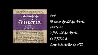 #83 50 anos do 25 de Abril - parte 4: O Pós-25 de Abril, do PREC à Constituição de 1976