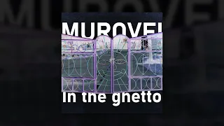 Murovei - IN THE GHETTO  (Премьера новый трек, 2022)