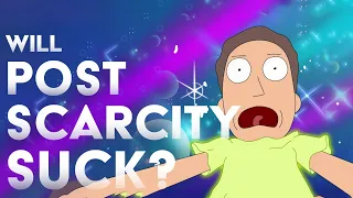 Is Rick & Morty Right About Post-Scarcity??