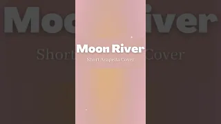 Moon River | Short Acapella Cover