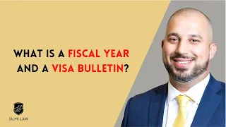 What is a Fiscal Year and a Visa Bulletin?