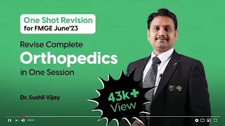 Revise Orthopedics in One Session | Mission FMGE June’23 One Shot Revision By Dr. Sushil Vijay