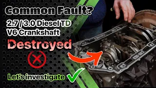 2.7 / 3.0 Diesel TD V6 Jaguar Land Rover - Destroyed Bottom End Crankshaft