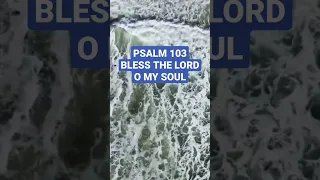 PSALM 103 | BLESS THE LORD, O MY SOUL