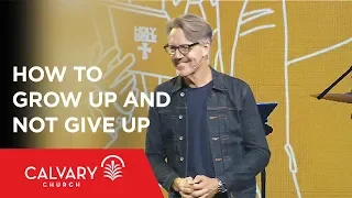 How to Grow Up and Not Give Up - Acts 2:42 - Skip Heitzig