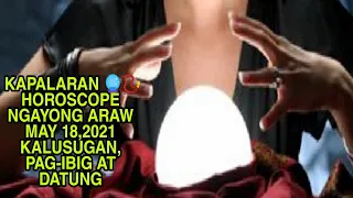 KAPALARAN 🔮📿HOROSCOPE NGAYONG ARAW MAY 18,2021 KALUSUGAN, PAG-IBIG AT DATUNG-APPLE PAGUIO7