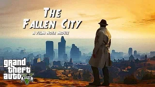 GTA 5: The Fallen City (Film Noir Machinima)