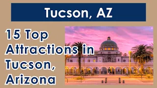 15 Top Attractions in Tucson, Arizona  2022