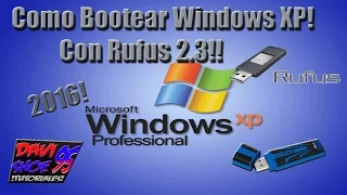 Como Bootear Windows XP | En memoria USB con Rufus 2.3 | 2016