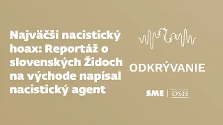 Najväčší nacistický hoax: Reportáž o Židoch na východe písal nacistický agent (Odkrývanie)