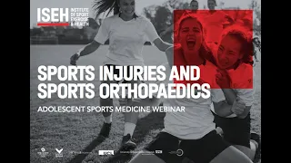 ISEH Sports Injuries and Sports Orthopaedics: Adolescent Sports Medicine Webinar