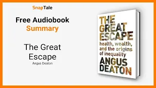 The Great Escape by Angus Deaton: 10 Minute Summary