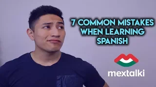 7 Common Mistakes When Learning Spanish and How to Avoid Them || Mextalki