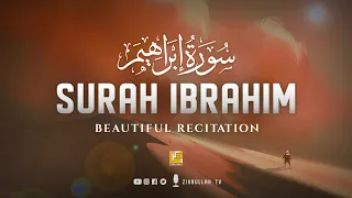 Heart Touching Recitation of Surah Ibrahim (سورة إبراهيم) ⋮ Zikrullah TV