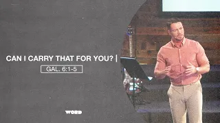 Can I Carry That For You? | Galatians | 5.12.24 | Galatians 6:1–5 #sermon #church #Jesus