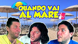 QUANDO VAI AL MARE